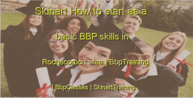 Skinart How to start as a basic BBP skills in Rochecorbon area | BbpTraining | BbpClasses | SkinartTraining-France